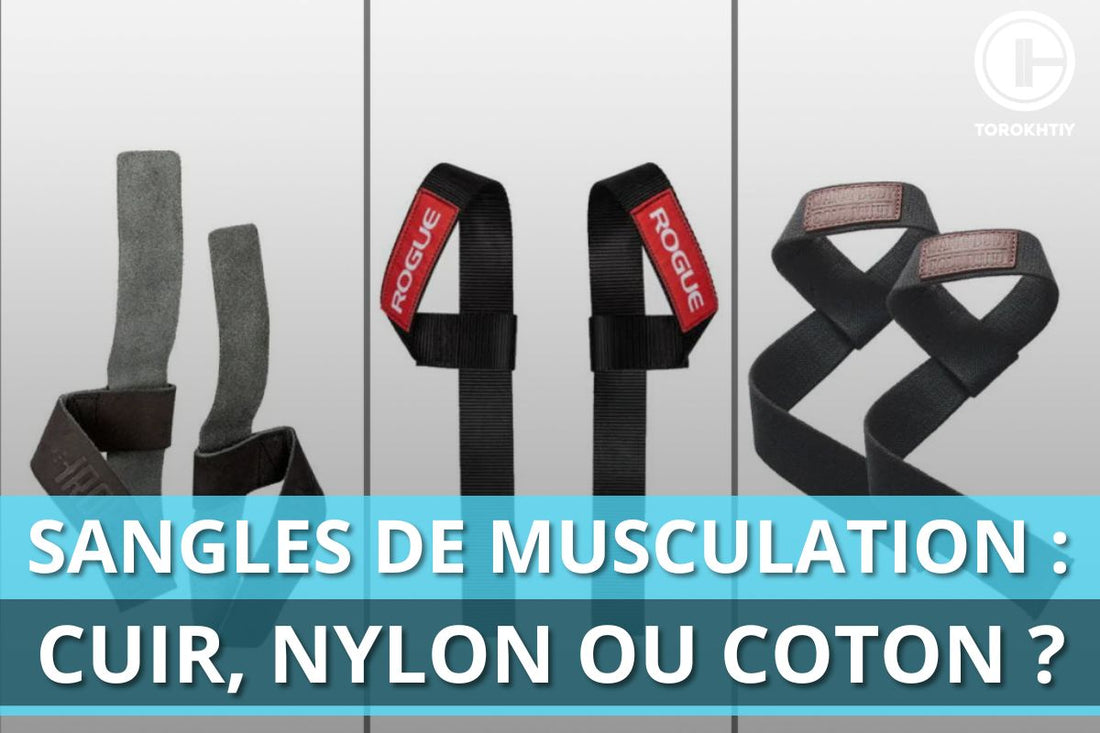 Sangles de musculation : cuir, nylon ou coton ?