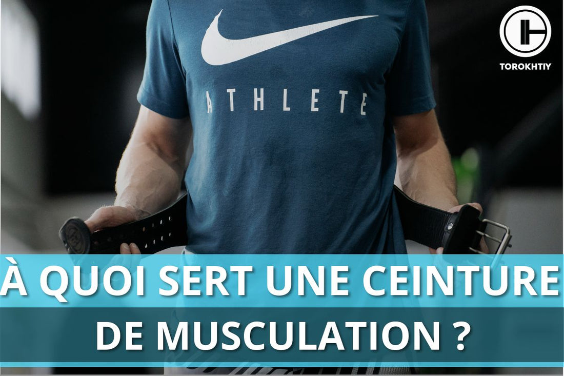 À quoi sert une ceinture de musculation ?