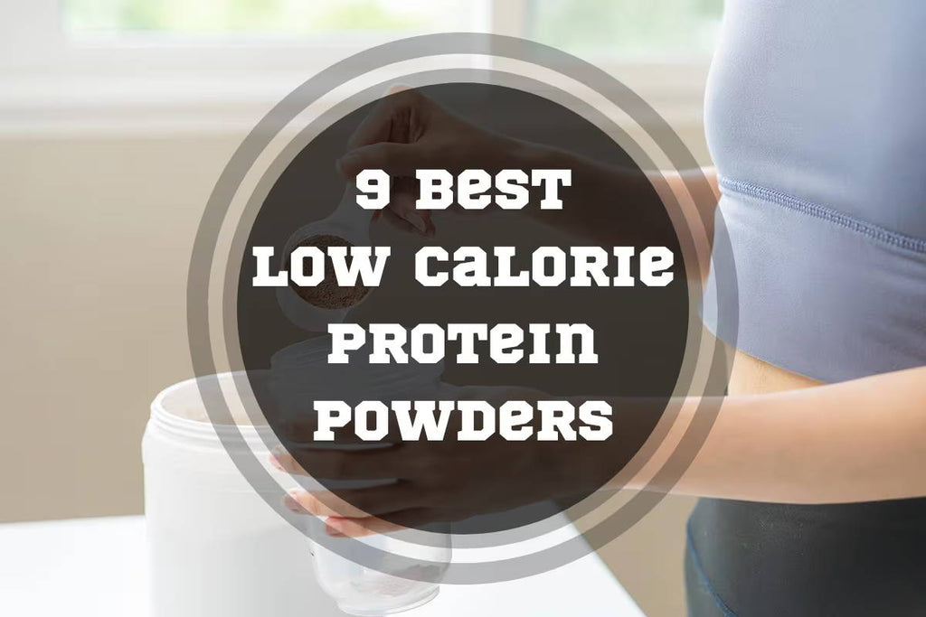 9 Best Low Calorie Protein Powders in 2025